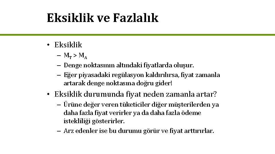 Eksiklik ve Fazlalık • Eksiklik – MT > M A – Denge noktasının altındaki