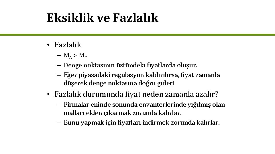 Eksiklik ve Fazlalık • Fazlalık – MA > M T – Denge noktasının üstündeki