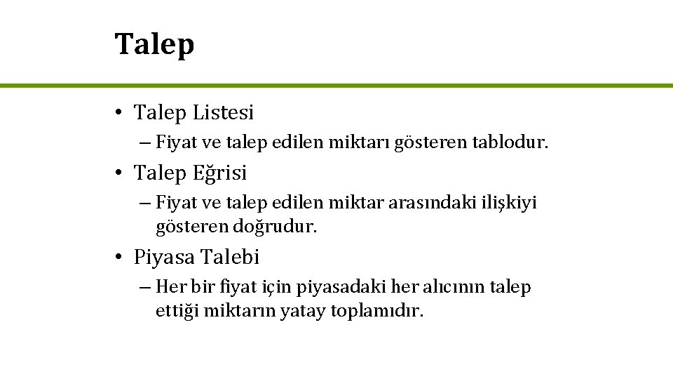 Talep • Talep Listesi – Fiyat ve talep edilen miktarı gösteren tablodur. • Talep