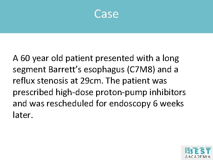 Case Klik om de stijl te bewerken A 60 year old patient presented with