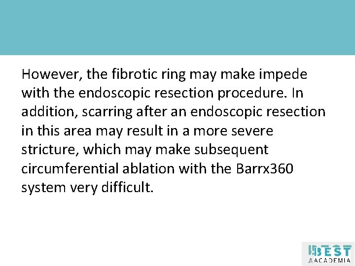 Klik om de stijl te bewerken However, the fibrotic ring may make impede with
