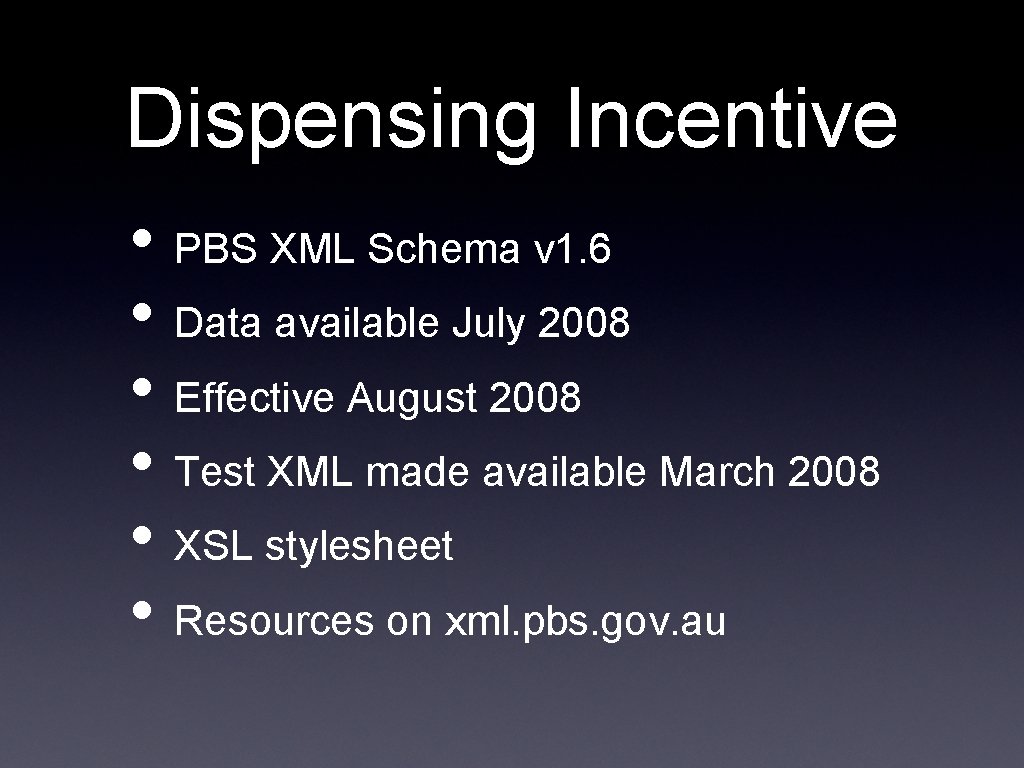Dispensing Incentive • PBS XML Schema v 1. 6 • Data available July 2008
