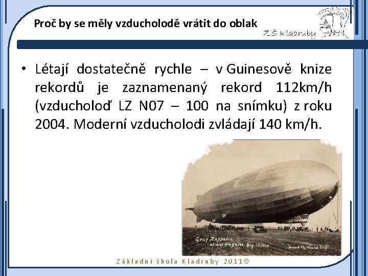 Proč by se měly vzducholodě vrátit do oblak • Létají dostatečně rychle – v