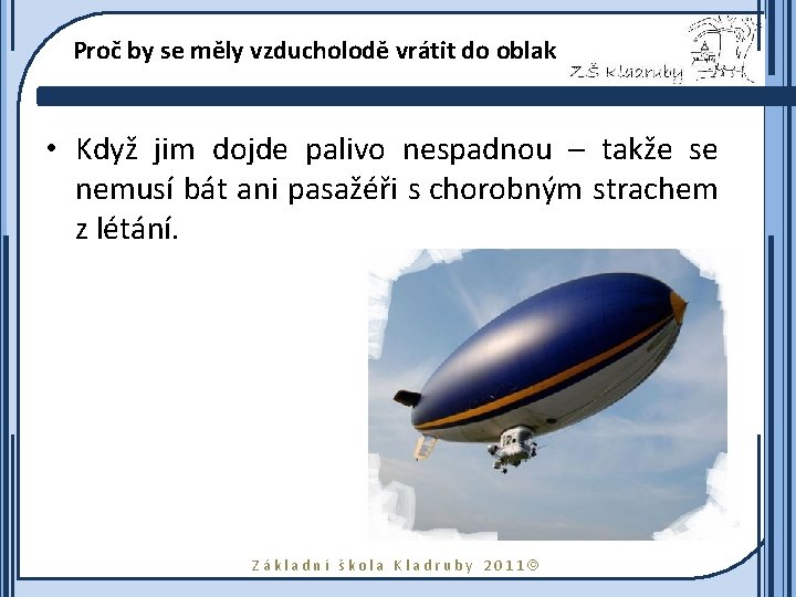 Proč by se měly vzducholodě vrátit do oblak • Když jim dojde palivo nespadnou