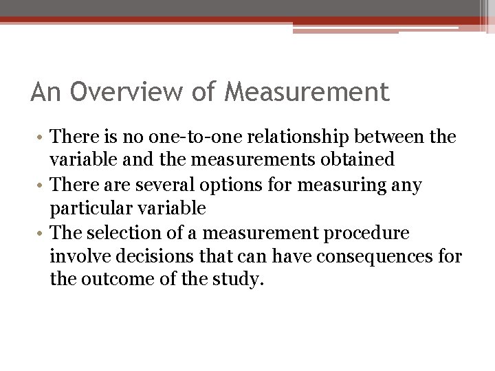 An Overview of Measurement • There is no one-to-one relationship between the variable and