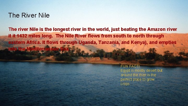 The River Nile The river Nile is the longest river in the world, just