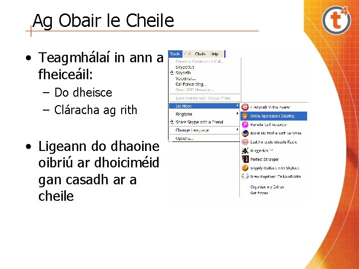 Ag Obair le Cheile • Teagmhálaí in ann a fheiceáil: – Do dheisce –