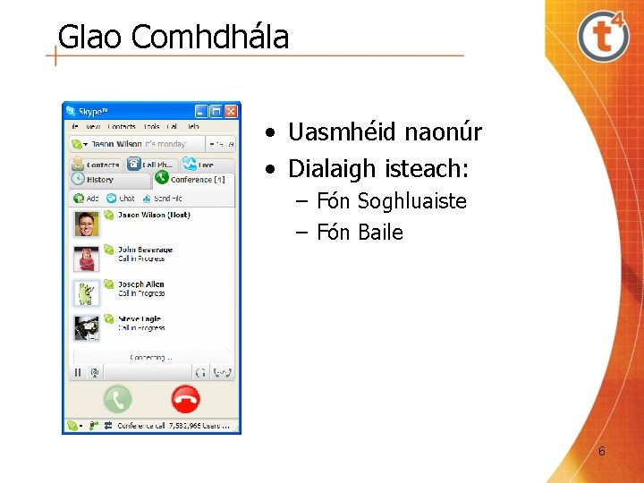 Glao Comhdhála • Uasmhéid naonúr • Dialaigh isteach: – Fón Soghluaiste – Fón Baile