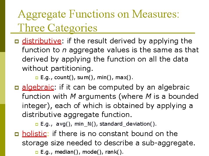 Aggregate Functions on Measures: Three Categories p distributive: if the result derived by applying