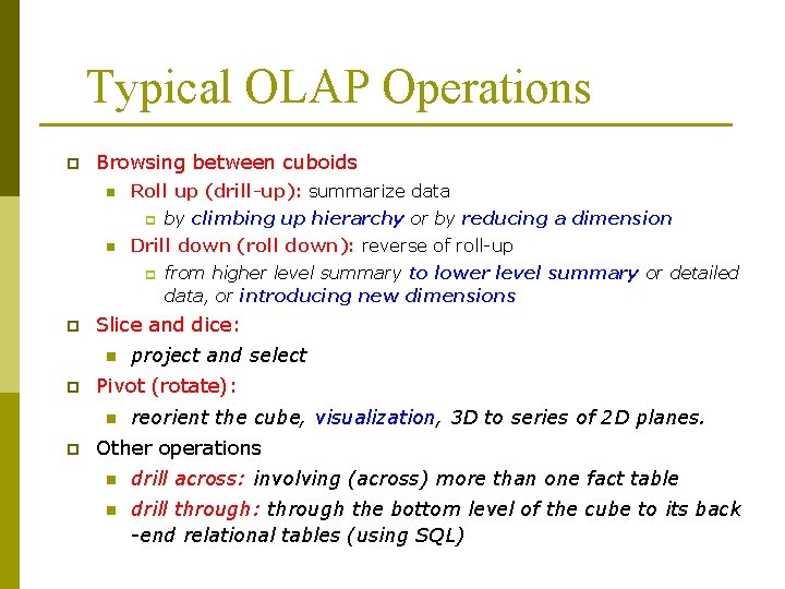 Typical OLAP Operations p Browsing between cuboids n Roll up (drill-up): summarize data p