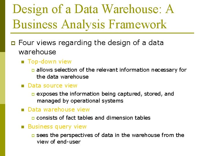 Design of a Data Warehouse: A Business Analysis Framework p Four views regarding the