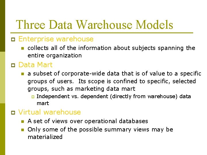 Three Data Warehouse Models p Enterprise warehouse n p collects all of the information