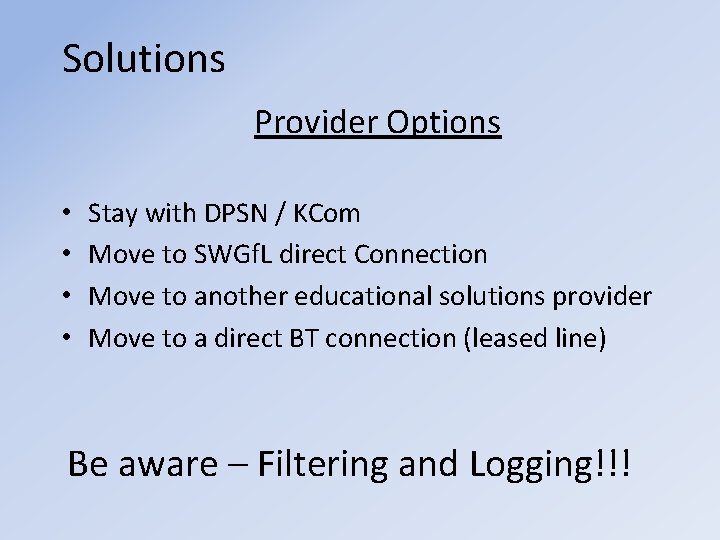 Solutions Provider Options • • Stay with DPSN / KCom Move to SWGf. L