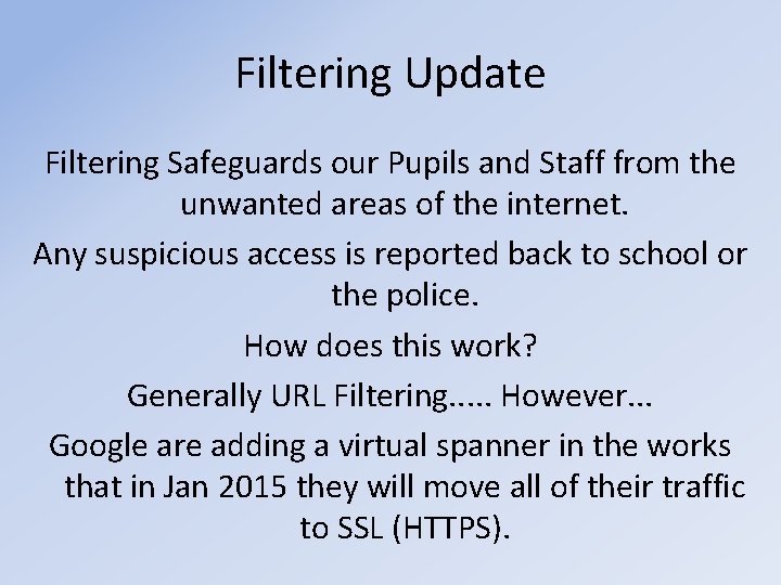 Filtering Update Filtering Safeguards our Pupils and Staff from the unwanted areas of the