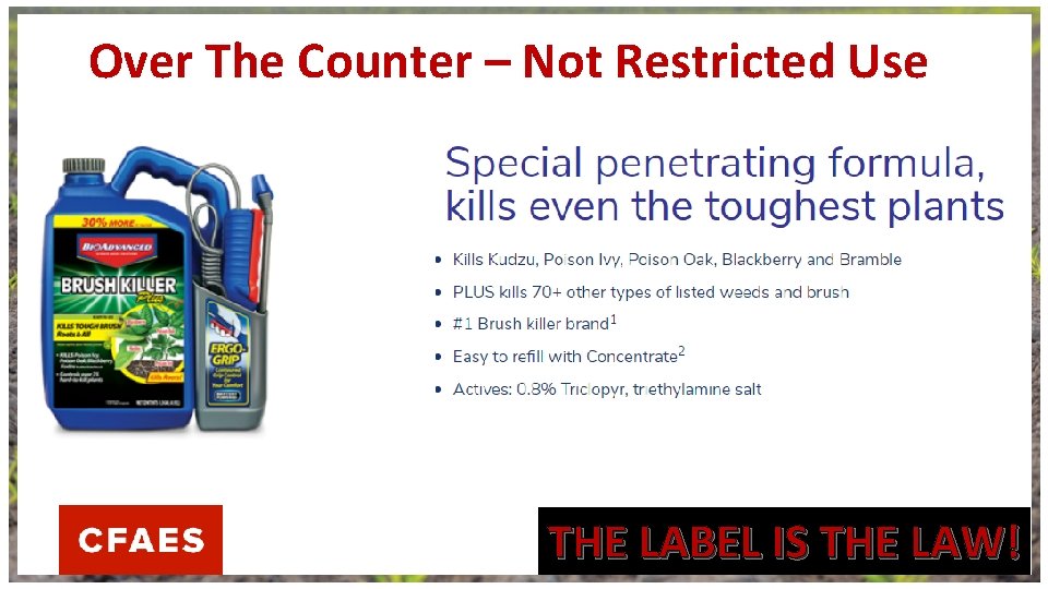 Over The Counter – Not Restricted Use THE LABEL IS THE LAW! 