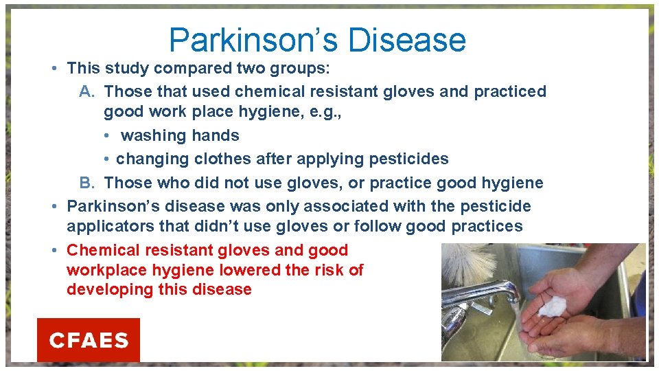 Parkinson’s Disease • This study compared two groups: A. Those that used chemical resistant