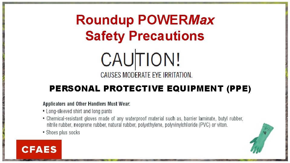 Roundup POWERMax Safety Precautions PERSONAL PROTECTIVE EQUIPMENT (PPE) 