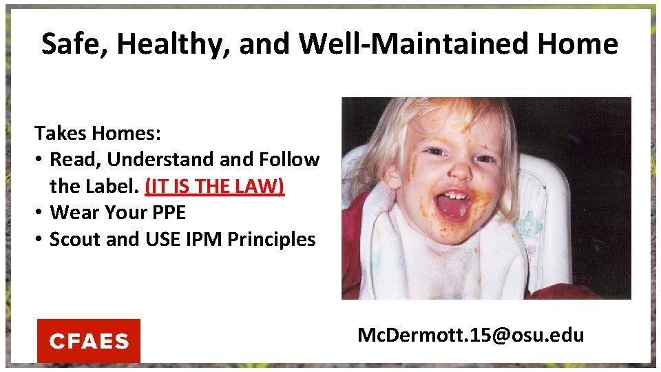 Safe, Healthy, and Well-Maintained Home Takes Homes: • Read, Understand Follow the Label. (IT