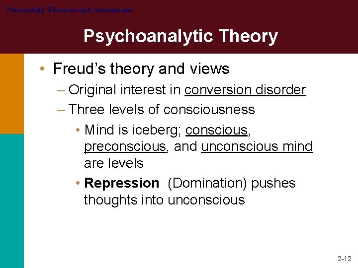 Personality Theories and Assessment Psychoanalytic Theory • Freud’s theory and views – Original interest