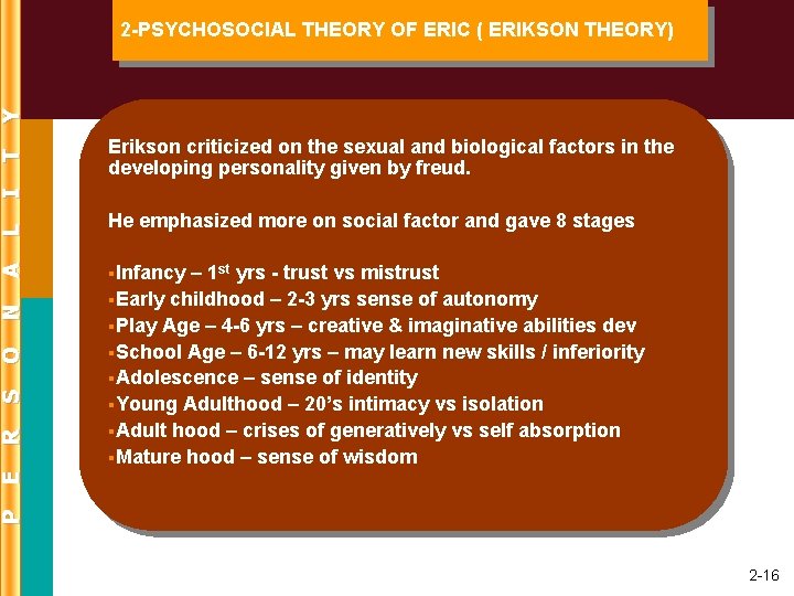 Erikson criticized on the sexual and biological factors in the developing personality given by