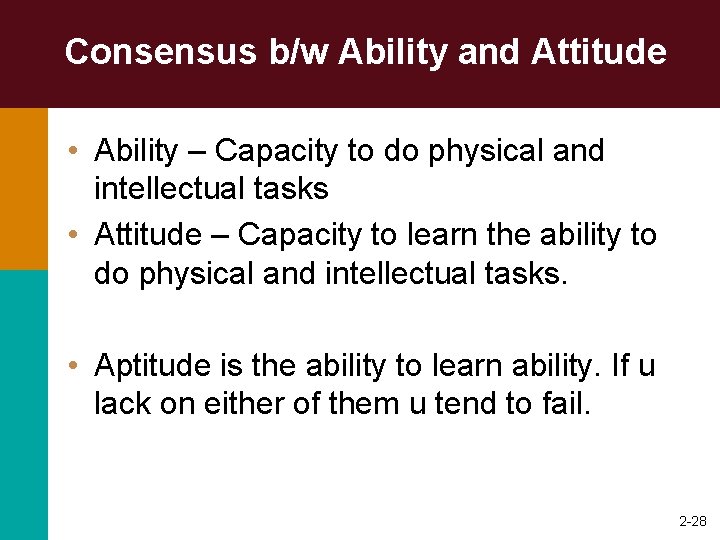 Consensus b/w Ability and Attitude • Ability – Capacity to do physical and intellectual