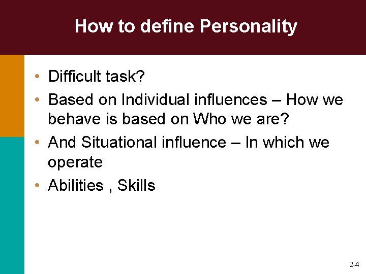 How to define Personality • Difficult task? • Based on Individual influences – How