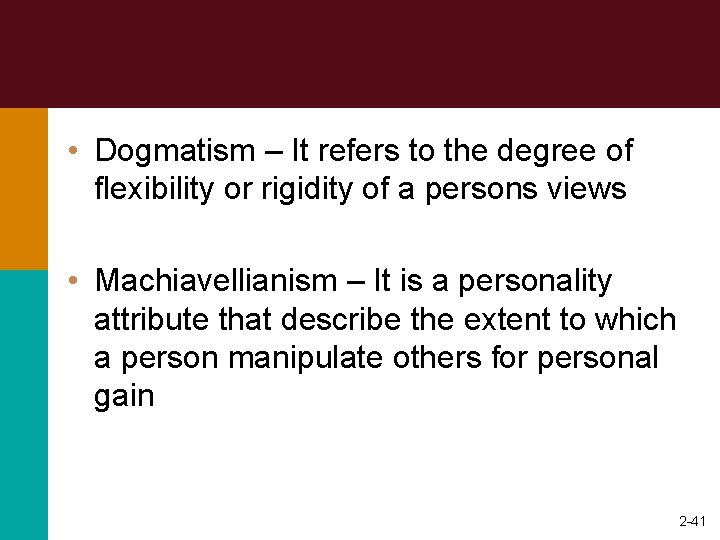  • Dogmatism – It refers to the degree of flexibility or rigidity of