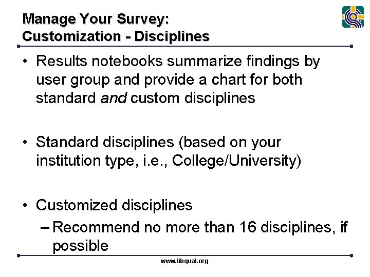 Manage Your Survey: Customization - Disciplines • Results notebooks summarize findings by user group