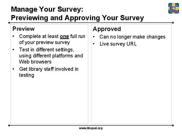 Manage Your Survey: Previewing and Approving Your Survey Preview Approved • Complete at least