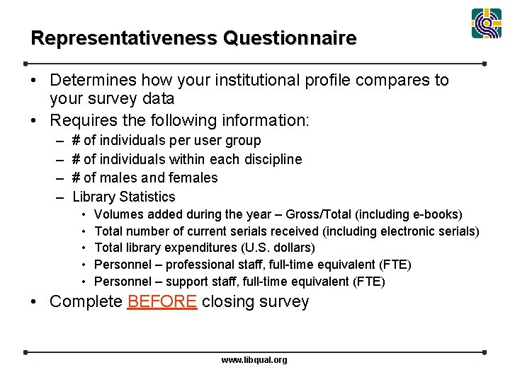Representativeness Questionnaire • Determines how your institutional profile compares to your survey data •