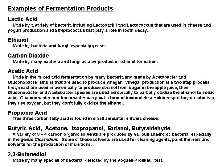 Examples of Fermentation Products Lactic Acid Made by a variety of bacteria including Lactobacilli