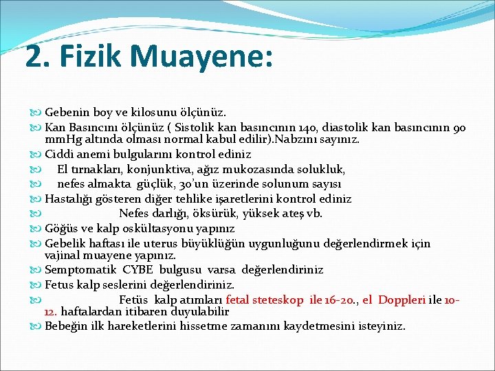 2. Fizik Muayene: Gebenin boy ve kilosunu ölçünüz. Kan Basıncını ölçünüz ( Sistolik kan