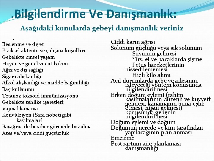 . Bilgilendirme Ve Danışmanlık: Aşağıdaki konularda gebeyi danışmanlık veriniz. Beslenme ve diyet Fiziksel aktivite