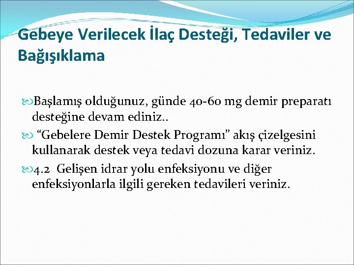 Gebeye Verilecek İlaç Desteği, Tedaviler ve Bağışıklama Başlamış olduğunuz, günde 40 -60 mg demir