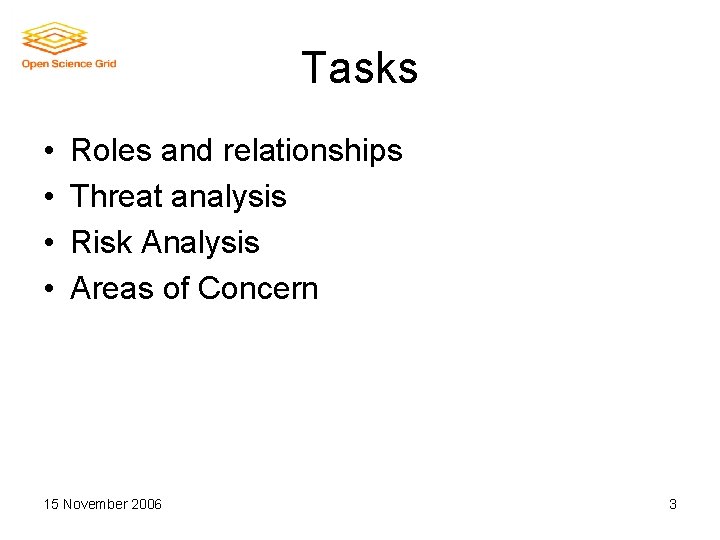 Tasks • • Roles and relationships Threat analysis Risk Analysis Areas of Concern 15