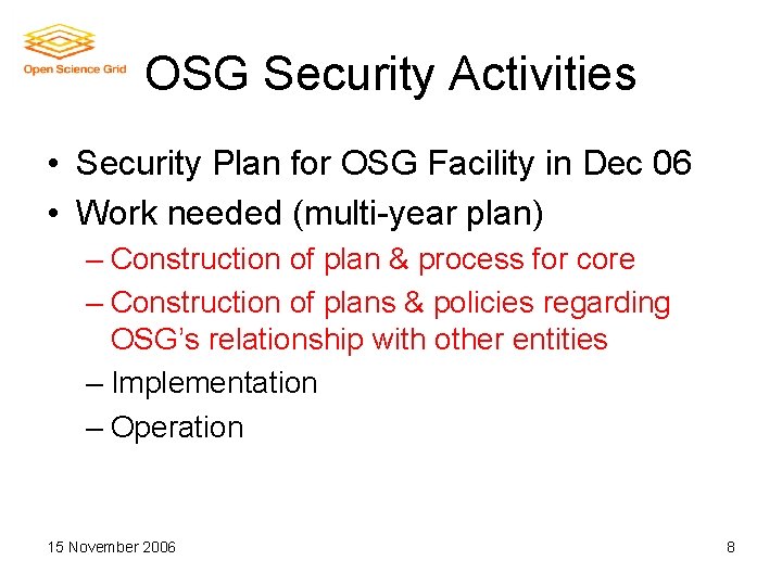 OSG Security Activities • Security Plan for OSG Facility in Dec 06 • Work