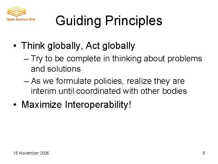 Guiding Principles • Think globally, Act globally – Try to be complete in thinking