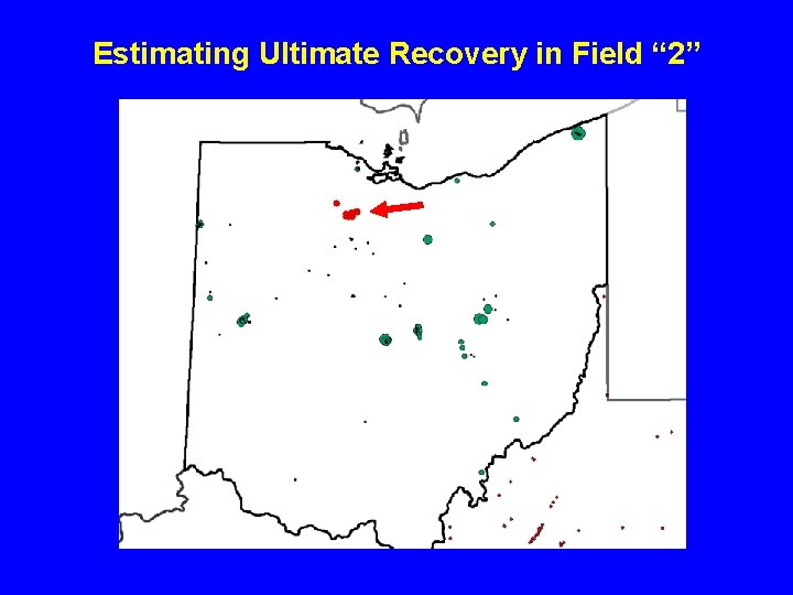 Estimating Ultimate Recovery in Field “ 2” 