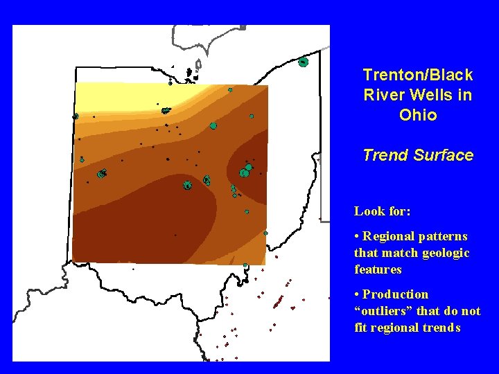 Trenton/Black River Wells in Ohio Trend Surface Look for: • Regional patterns that match