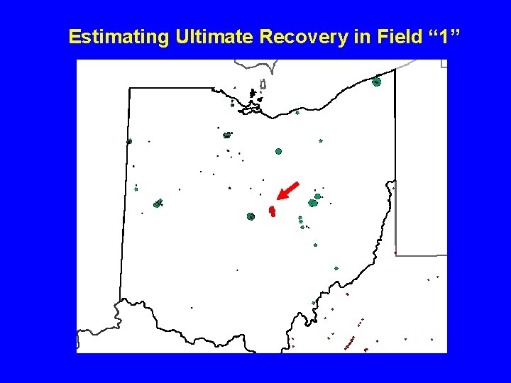 Estimating Ultimate Recovery in Field “ 1” 