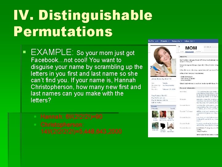IV. Distinguishable Permutations § EXAMPLE: So your mom just got Facebook…not cool! You want
