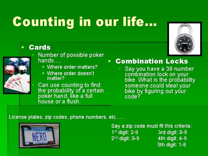 Counting in our life… § Cards § Number of possible poker hands…. § Combination