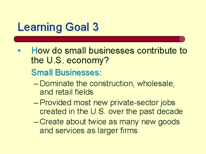 Learning Goal 3 • How do small businesses contribute to the U. S. economy?