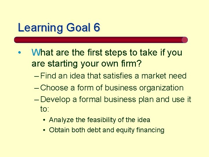 Learning Goal 6 • What are the first steps to take if you are