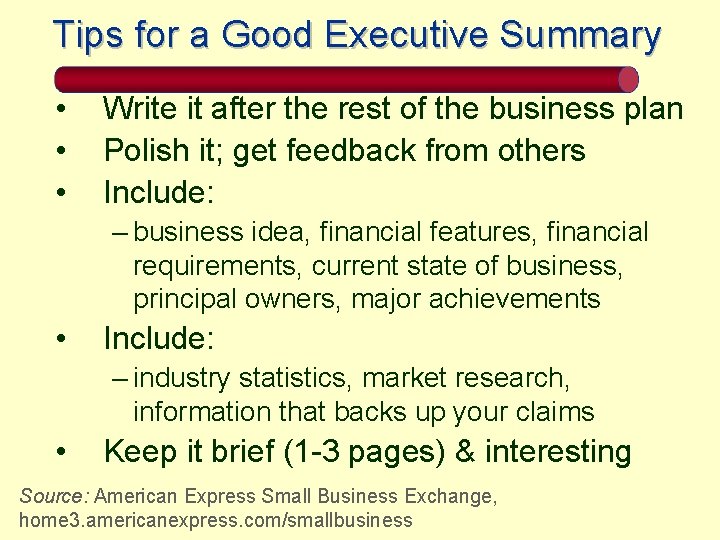 Tips for a Good Executive Summary • • • Write it after the rest