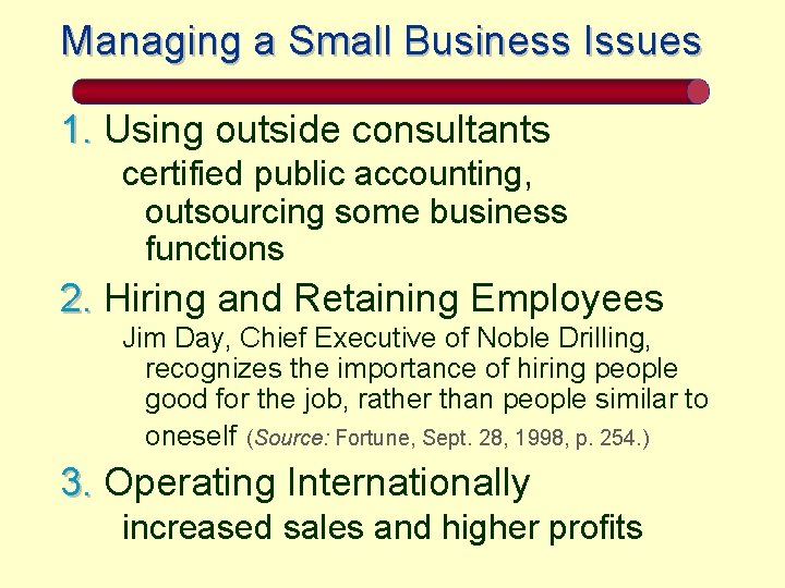 Managing a Small Business Issues 1. Using outside consultants certified public accounting, outsourcing some