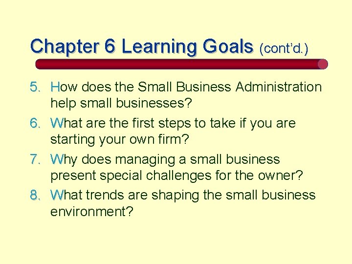 Chapter 6 Learning Goals (cont’d. ) 5. How does the Small Business Administration help