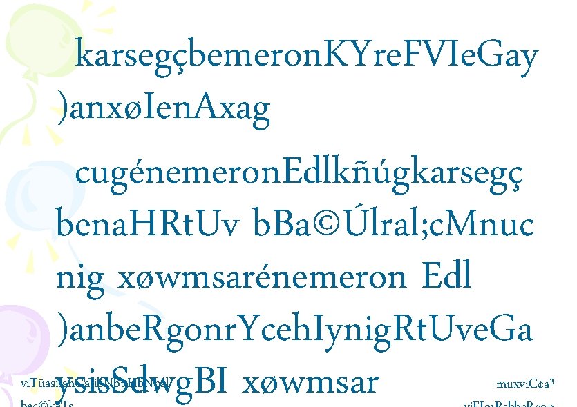 karsegçbemeron. KYre. FVIe. Gay )anxøIen. Axag cugénemeron. Edlkñúgkarsegç bena. HRt. Uv b. Ba©Úlral; c.