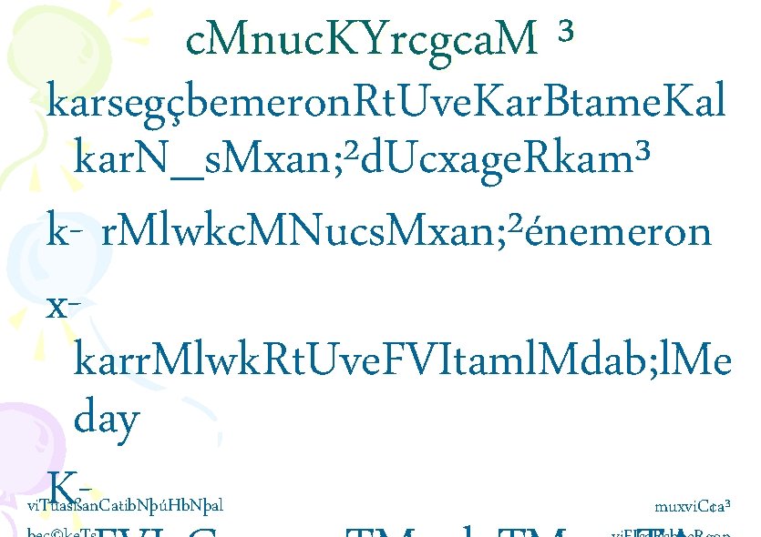c. Mnuc. KYrcgca. M ³ karsegçbemeron. Rt. Uve. Kar. Btame. Kal kar. N_s. Mxan;