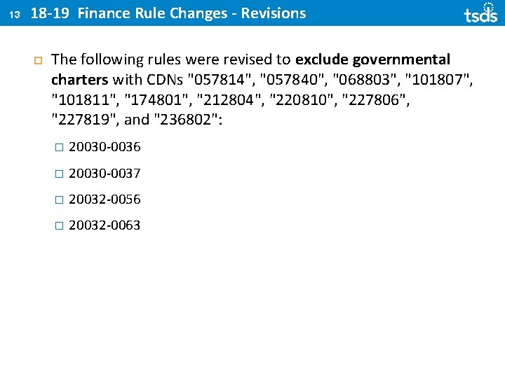 13 18 -19 Finance Rule Changes - Revisions The following rules were revised to